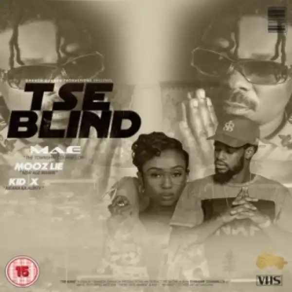 Ma-E - Tse Blind ft. Kid X & Moozlie